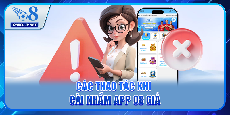 Các thao tác khi cài nhầm app O8 giả