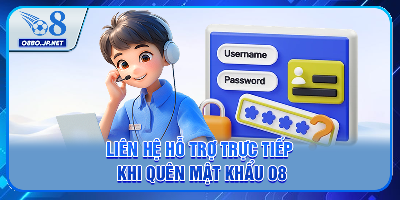 Quên Mật Khẩu O8 - Tổng Hợp 3 Cách Để Lấy Lại Tài Khoản 4 Liên hệ hỗ trợ trực tiếp khi quên mật khẩu O8