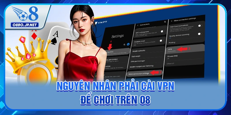 Hướng Dẫn Cài Đặt VPN Để Chơi O8 Trên Trình Duyệt Nhanh 2 Nguyên nhân phải cài VPN để chơi trên O8