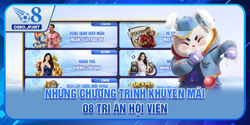 Khuyến Mãi O8 - Tổng Hợp 15+ Ưu Đãi Mới Nhất Hiện Nay 3 Những chương trình khuyến mãi O8 tri ân hội viên
