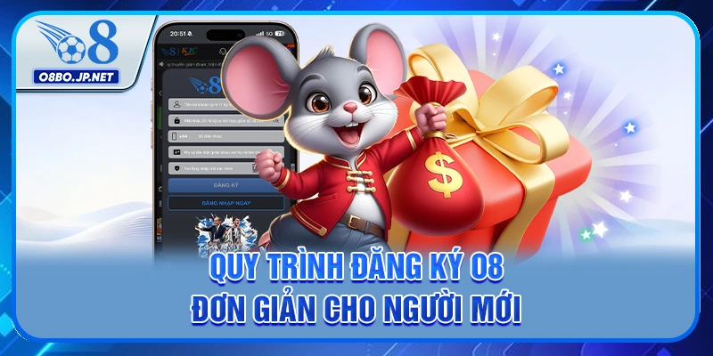 Đăng ký O8 Ngay Nhận Thưởng Cực Hấp Dẫn Cho Tân Thủ 1 Quy trình đăng ký O8 đơn giản cho người mới