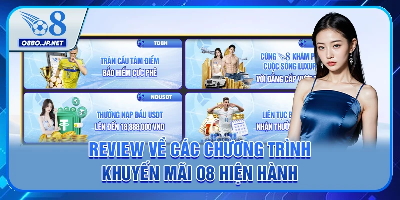 Khuyến Mãi O8 - Tổng Hợp 15+ Ưu Đãi Mới Nhất Hiện Nay 1 Review về các chương trình khuyến mãi O8 hiện hành