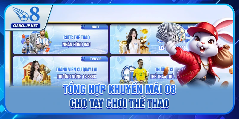 Khuyến Mãi O8 - Tổng Hợp 15+ Ưu Đãi Mới Nhất Hiện Nay 2 Tổng hợp khuyến mãi O8 cho tay chơi thể thao